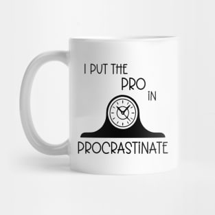 I Put the Pro in Procrastinate Mug